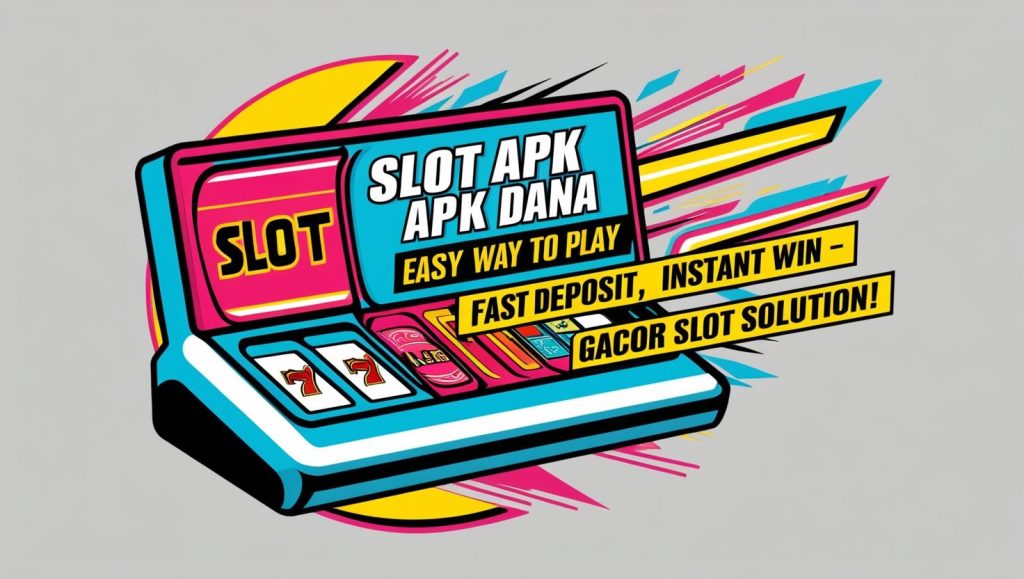Slot APK Dana Cara Main Mudah, Deposit Cepat, Menang Instan – Solusi Slot Gacor!
